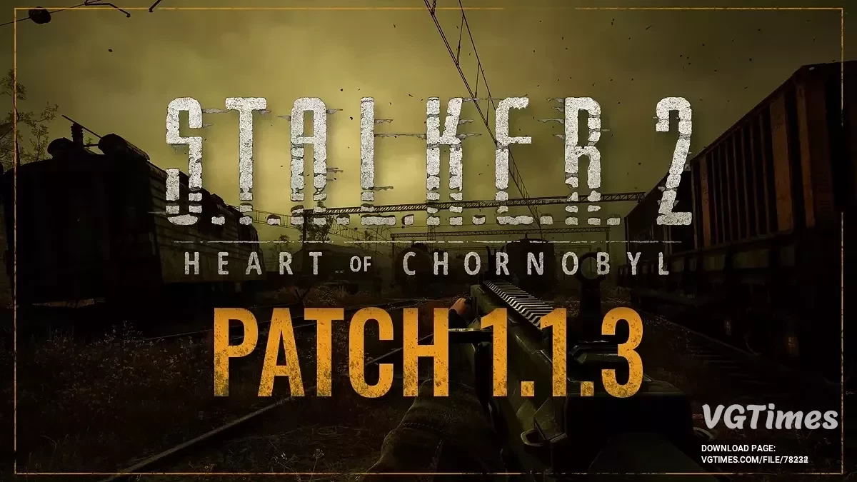 S.T.A.L.K.E.R. 2: Heart of Chornobyl — Обновление (1.1.3)