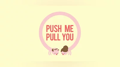 Push Me Pull You