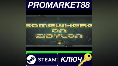 Somewhere on Zibylon Steam КЛЮЧ GLOBAL